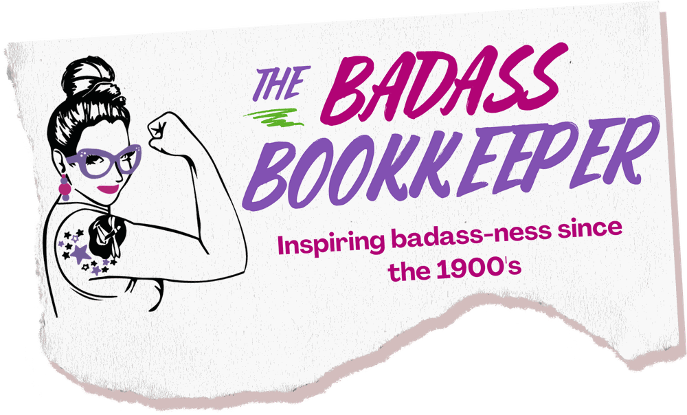 The Badass Bookkeeper: inspiring badass-ness since the 1900's